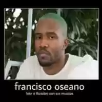 Free download Francisco Oceano [ Meme ] free photo or picture to be edited with GIMP online image editor